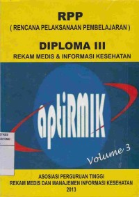 Image of RPP (Rencana Pelaksanaan Pembelajaran) Diploma III Rekam Medis dan Informasi Kesehatan. Volume 3.