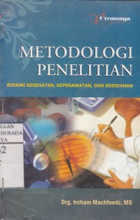 Image of Metodologi Penelitian : Bidang Kesehatan, Keperawatan, Dan Kebidanan