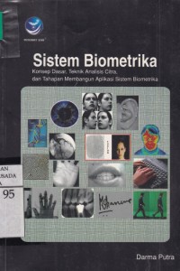 Image of Sistem Biometrika : Konsep Dasar, Teknik Analisis Citra, dan Tahapan Membangun Aplikasi Sistem Biomtrika