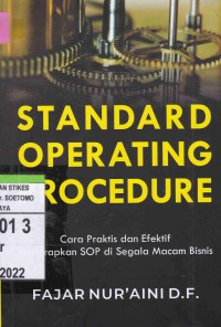 Image of Standard Operating Procedure : Cara Praktis dan Efektif Menerapkan SOP di Segala Macam Bisnis