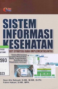 Image of Sistem Informasi Kesehatan : Konsep, Strategi Dan Implementasinya