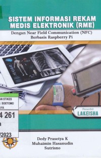 Image of Sistem Informasi Rekam Medis Elektronik (RME) Dengan Near Field Communication (NFC) Berbasis Raspberry Pi