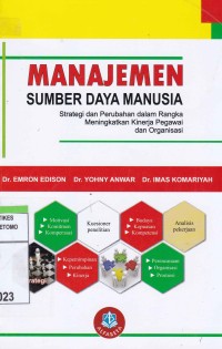 Image of Manajemen Sumber Daya Manusia : Strategi Dan Perubahan Dalam Rangka Meningkatkan Kinerja Pegawai Dan Organisasi