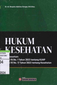Image of Hukum Kesehatan Berdasarkan : 
UUD RI No. 1 Tahun 2023 tentang KUHP
UU RI No. 17 Tahun 2023 tentang Kesehatan
