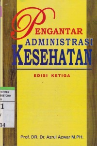 Image of Pengantar Administrasi Kesehatan. Edisi Ketiga