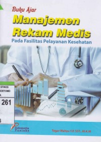 Image of Buku Ajar Manajemen Rekam Medis Pada Fasilitas Pelayanan Kesehatan