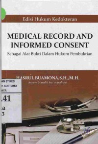 Image of Medical Record And Informed Consent : Sebagai Alat Bukti Dalam Hukum Pembuktian