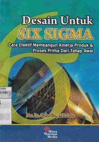Image of Desain Untuk Six Sigma : Cara Efektif Membangun Kinerja Produk & Proses Prima Dari Tahap Awal