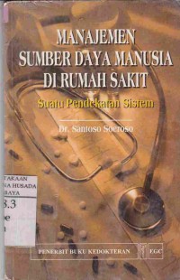 Image of Manajemen Sumber Daya Manusia Di Rumah Sakit : Suatu Pendekatan