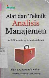 Image of Alat dan Teknik Analisis Manajemen : Alat, Model, dan Catatan Bagi Para Manajer dan Konsultan