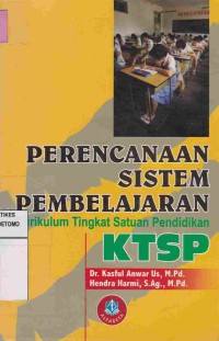Image of Perencanaan Sistem Pembelajaran : Kurikulum Tingkat Satuan Pendidikan KTSP
