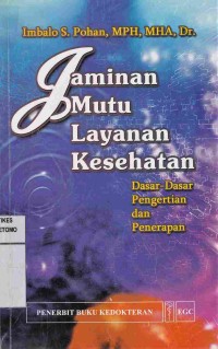Image of Jaminan Mutu Layanan Kesehatan : Dasar-Dasar Pengertian dan Penerapan