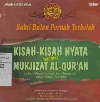 Image of Bukti Bulan Pernah Terbelah : Kisah-Kisah Nyata tentang Mukjizat Al-Qur'an dalam Menginspirasi dan Mengubah Jalan Hidup Manusia