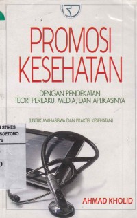 Image of Promosi Kesehatan : Dengan Pendekatan Teori Prilaku, Media, Dan Aplikasinya