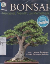 Image of Bonsai : Mengenal, Memilih, dan Memelihara