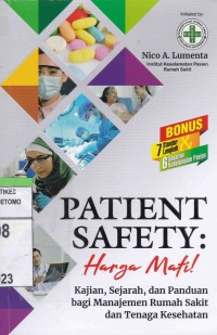 Image of Patient Safety : Harga Mati ! Kajian, Sejarah, Dan Panduan Bagi Manajemen Rumah Sakit Dan Tenaga Kesehatan
