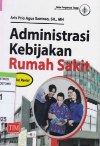 Image of Administrasi Kebijakan Rumah Sakit. Edisi Revisi